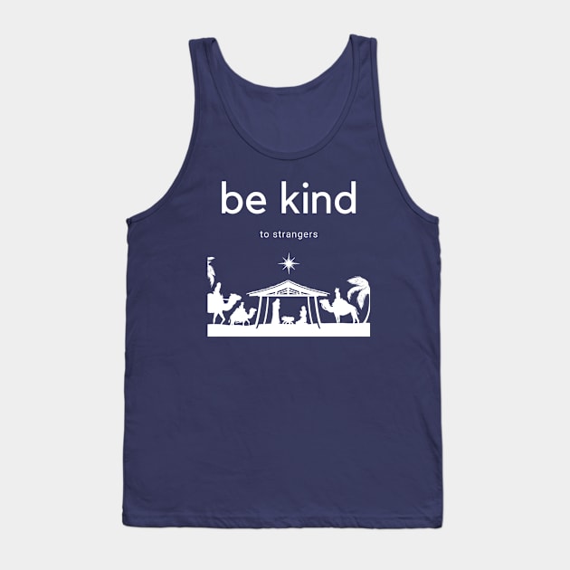 be kind to strangers–Manger Scene Tank Top by Beacon of Hope Store